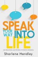 Speak Your Way Into Life 1535015845 Book Cover