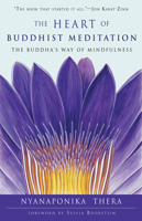 The Heart Of Buddhist Meditation: A Handbook Of Mental Training Based On The Buddha's Way Of Mindfulness, With An Anthology Of Relevant Texts Translated From The Pali And Sanskrit 0877280738 Book Cover
