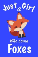 Just A Girl Who Loves Foxes: journal for girls ,notebook for girls ,funny gift for girl 1673276849 Book Cover
