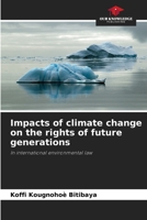 Impacts of climate change on the rights of future generations: In international environmental law 6205892979 Book Cover