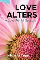 Love Alters: A Love For All Seasons 1721189270 Book Cover