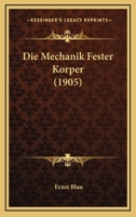 Die Mechanik Fester Korper (1905) 1168093686 Book Cover
