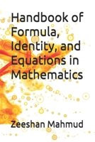 Handbook of Formula, Identity, and Equations in Mathematics B0F9X8LPPM Book Cover