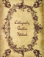 Calligraphy Practice Notebook: Calligraphic Practice Paper Pad,(Aspiring calligraphers can build skill and confidence by practicing their lettering on this artist-grade pad of Calligraphy Paper! 1790445388 Book Cover