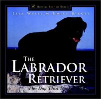 The Labrador Retriever: The Dog That Does It All (Howell's Best of Breed Library) 0876050445 Book Cover
