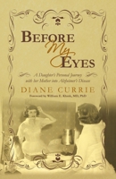 Before My Eyes: A Daughter's Personal Journey with her Mother into Alzheimer's Disease 1450216781 Book Cover