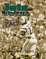 Jets: Broadway's 30-Year Guarantee (Daily News Legends Series) 1582610169 Book Cover
