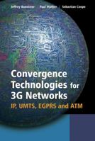 Convergence Technologies for 3G Networks: IP, UMTS, EGPRS and ATM 047086091X Book Cover