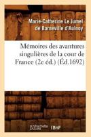 Ma(c)Moires Des Avantures Singulia]res de La Cour de France (2e A(c)D.) (A0/00d.1692) 2012750613 Book Cover