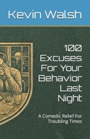 100 Excuses For Your Behavior Last Night: A Comedic Relief For Troubling Times (100 Lines For...) B0GZHH6Q7H Book Cover