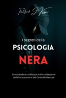 I segreti della psicologia nera: comprendere e utilizzare la forza nascosta della persuasione B0CLSSP352 Book Cover