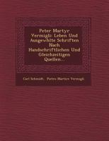 Peter Martyr Vermigli: Leben Und Ausgew Hlte Schriften Nach Handschriftlichen Und Gleichzeitigen Quellen... 1249529476 Book Cover