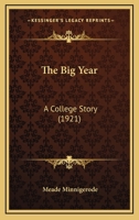 The Big Year: A College Story (Classic Reprint) 1164907980 Book Cover