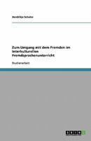 Zum Umgang mit dem Fremden im interkulturellen Fremdsprachenunterricht 363875734X Book Cover