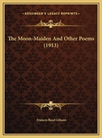 The Moon-Maiden And Other Poems 1104919044 Book Cover