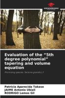 Evaluation of the “5th degree polynomial” tapering and volume equation: Promising species: Tectona grandis L.f. 6208732603 Book Cover