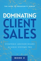 Dominating Client Sales (The Path to Prosperity) 1957217685 Book Cover