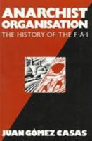 Anarchist Organisation: The History of the F.A.I. 0920057381 Book Cover