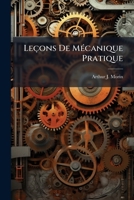 Leçons de Mécanique Pratique. Notions Fondamentales Et Données d'Expérience 1275895778 Book Cover