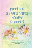 Meet Me at Grandma Honey Bunny's 1542883105 Book Cover