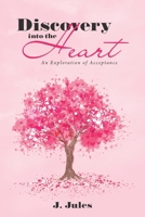 Discovery into the Heart: An Exploration of Acceptance 1982278188 Book Cover