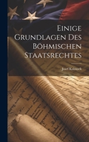 Einige Grundlagen des Böhmischen Staatsrechtes 1022010050 Book Cover