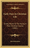 Early Days In Christian Life: Kindly Words To The Young In Their Christian Course 1271159007 Book Cover