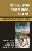 Transforming Professional Practice: A Framework for Effective Leadership 1475822383 Book Cover