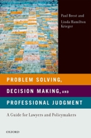 Problem Solving, Decision Making, and Professional Judgment: A Guide for Lawyers and Policymakers 0195366328 Book Cover