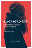 Katastrophe: The Dramatic Actions of Kat Morgan 1646693477 Book Cover