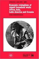 Economic Evaluations of Unpaid Household Work: Africa, Asia, Latin America and Oceania 9221058271 Book Cover