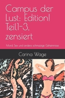 Campus der Lust: Edition! Teil1-3, zensiert: Mord, Sex und andere schmutzige Geheimnisse B0BPG7V3NQ Book Cover