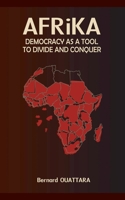 Africa: Democracy as a Tool to Divide and Conquer B0FNTJC5LY Book Cover