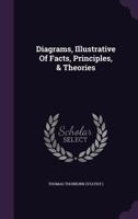 Diagrams, Illustrative of Facts, Principles, & Theories 1277304416 Book Cover