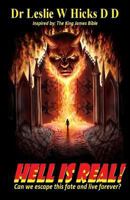 Hell Is Real!: Can We Escape This Fate and Live Forever? 1497503558 Book Cover