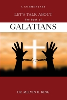 Let's Talk About the Book of Galatians: A Commentary 0578357208 Book Cover