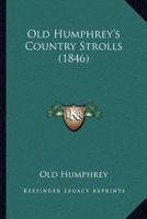Old Humphrey's Country Strolls 1166982378 Book Cover