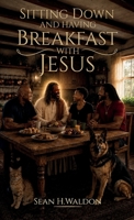 Sitting Down and Having Breakfast with Jesus B0HBRCXKQW Book Cover