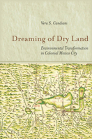 Dreaming of Dry Land: Environmental Transformation in Colonial Mexico City 0804788057 Book Cover