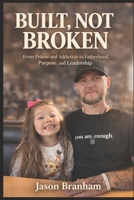 Built, Not Broken: Built, Not Broken Seven Years Locked Up. Twenty-Five Years Lost. One Night That Changed Everything. B0GQPDWWVL Book Cover