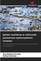 Jakosc sanitarna w rolniczym ponownym wykorzystaniu scieków (Polish Edition) 6630174526 Book Cover