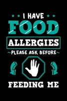 I Have Food Allergies Please Ask Before Feeding Me: Allergy Awareness Notebook to Write in, 6x9, Lined, 120 Pages Journal 1697873243 Book Cover