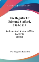 The Register of Edmund Stafford, (A. D. 1395-1419) 9354212492 Book Cover