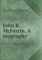 John B. McFerrin. A biography 1010091255 Book Cover