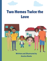 Two Homes Twice the Love B09SP8269M Book Cover