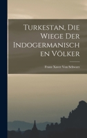 Turkestan, Die Wiege Der Indogermanischen V�lker 1016214642 Book Cover