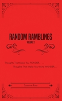 Random Ramblings, Volume 2: Thoughts That Make You Ponder, Thoughts That Make Your Mind Wander 1639371052 Book Cover