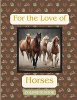 For the Love of Horses: Coloring Book B0CP2FG2WG Book Cover
