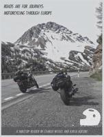 Roads are for Journeys: Motorcycling through Europe 1733066705 Book Cover