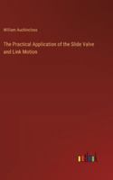 The Practical Application of the Slide Valve and Link Motion 3368833944 Book Cover